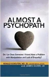 Almost a Psychopath: Do I (or Does Someone I Know) Have a Problem with Manipulation and Lack of Empathy? [Repost]