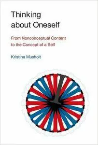 Thinking about Oneself: From Nonconceptual Content to the Concept of a Self