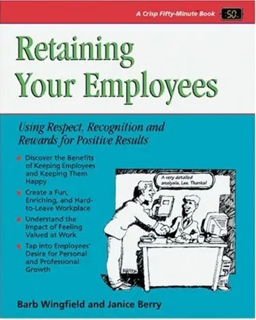 Retaining Your Employees: Using Respect, Recognition, and Rewards for Positive Results