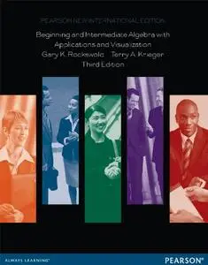 Beginning and Intermediate Algebra with Applications & Visualization: Pearson New International Edition