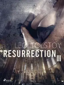 «Resurrection III» by Leo Tolstoy