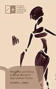 Medicine and Ethics in Black Women’s Speculative Fiction