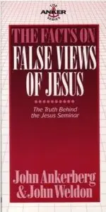 The Facts on the False Views of Jesus
