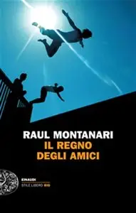 Raul Montanari – Il Regno degli amici