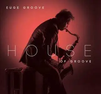 Euge Groove - House Of Groove (2012) {Shanachie} (REPOST)