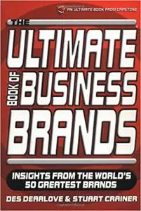 The Ultimate Book of Business Brands: Insights from the World's 50 Greatest Brands