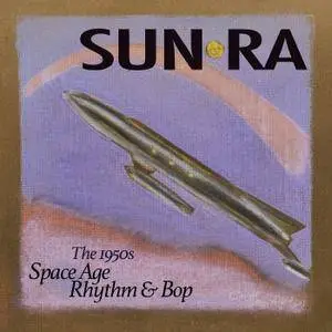Sun Ra - Space Age Rhythm & Bop: The 1950s (2018) {Enterplanetary Koncepts Digital Download}