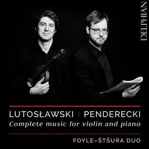 Foyle-Štšura Duo - Lutosławski & Penderecki: Complete Music for Violin & Piano (2019)