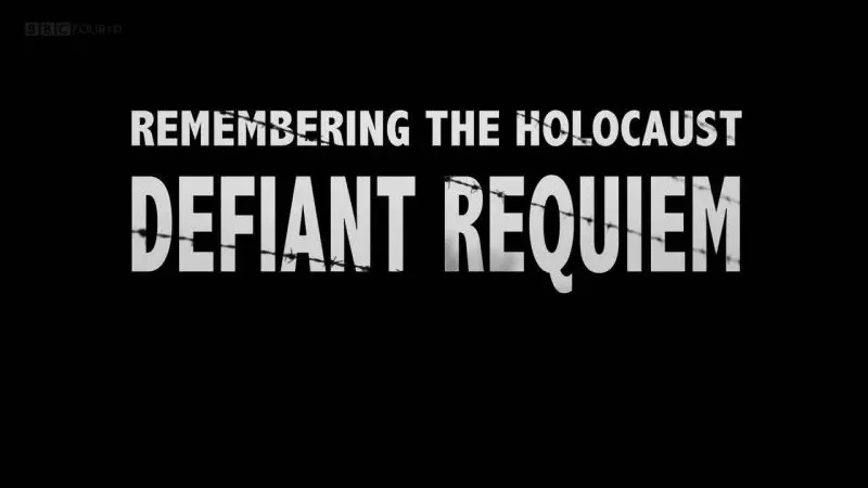 BBC - Remembering the Holocaust: Defiant Requiem (2014)