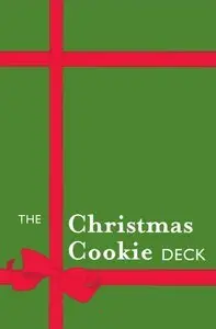 The Christmas Cookie Deck: 50 Delicious Holiday Confections, 50 Delicious Christmas Confections (Repost)