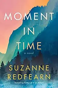 Moment in Time: A Novel