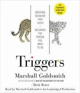 Triggers: Creating Behavior That Lasts--Becoming the Person You Want to Be [repost]
