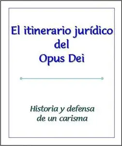 «Itinerario jurídico del Opus Dei» by Valentín Gómez-Iglesias,José Luis Illanes,Amadeo de Fuenmayor