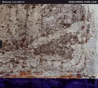 Wadada Leo Smith - Rosa Parks: Pure Love. An Oratorio of Seven Songs (2019)