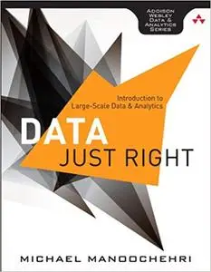 Data Just Right: Introduction to Large Scale Data & Analytics