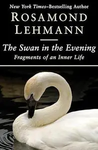 The Swan in the Evening: Fragments of an Inner Life