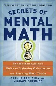 Secrets of Mental Math: The Mathemagician's Guide to Lightning Calculation and Amazing Math Tricks (repost)