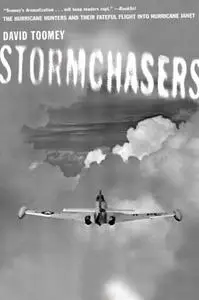 Stormchasers: The Hurricane Hunters and Their Fateful Flight into Hurricane Janet (Repost)