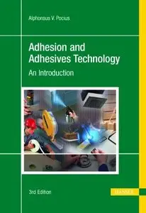 Adhesion and Adhesives Technology, 3rd Edition