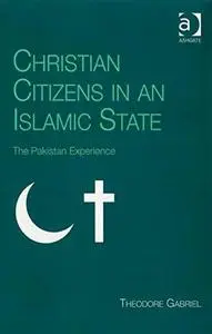 Christian Citizens in an Islamic State: The Pakistan Experience