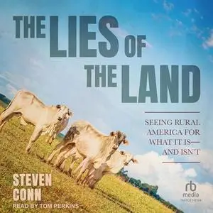 The Lies of the Land: Seeing Rural America for What It Is―and Isn’t [Audiobook]