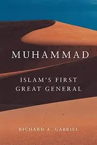 Muhammad: Islam's First Great General (Campaigns and Commanders)