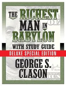 «The Richest Man In Babylon with Study Guide: Deluxe Special Edition» by George S. Clason,Theresa Puskar