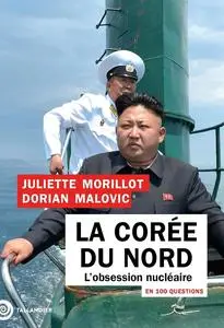 Juliette Morillot, Dorian Malovic, "La Corée du Nord en 100 questions: L'obsession nucléaire"