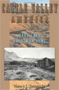 Castle Valley America: Hard Land, Hard-won Home