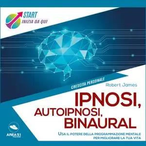 «Ipnosi, autoipnosi, binaural» by Robert James