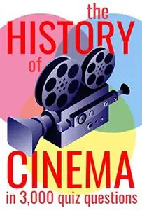 The History of Cinema in 3,000 Quiz Questions