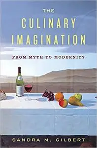 The Culinary Imagination: From Myth to Modernity