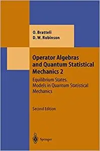 Operator Algebras and Quantum Statistical Mechanics, Vol.2: Equilibrium States. Models in Quantum Statistical Mechanics