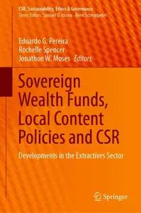 Sovereign Wealth Funds, Local Content Policies and CSR: Developments in the Extractives Sector