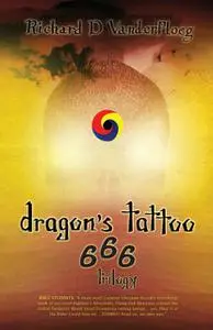 «Dragon's Tattoo 666 Trilogy: Rapture's Aftermath, Rocky Mountain Sanctuary, Zombie Plagues» by Richard D.Vanderploeg