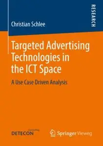 Targeted Advertising Technologies in the ICT Space: A Use Case Driven Analysis