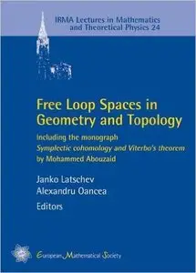 Free Loop Spaces in Geometry and Topology: Including the Monograph "Symplectic Cohomology and Viterbo's Theorem"