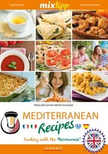 «MIXtipp Mediterranean Recipes (british english): Cooking with the Thermomix TM5 und TM31» by Maria Carmen del Martin-Go