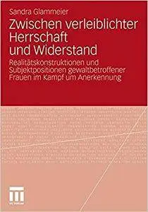 Zwischen verleiblichter Herrschaft und Widerstand