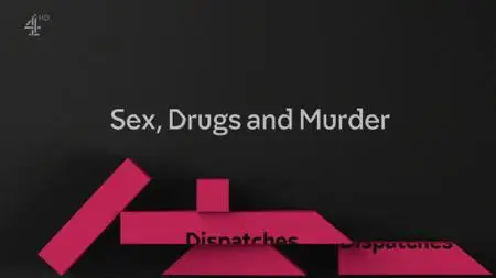 Ch4. - Dispatches: Sex, Drugs and Murder (2019)