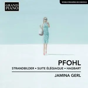 Jamina Gerl - Pfohl: Strandbilder, Op. 8, Suite élégiaque, Op. 11 & Hagbart (2019) [Official Digital Download 24/96]