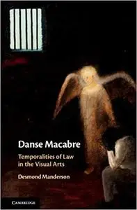 Danse Macabre: Temporalities of Law in the Visual Arts