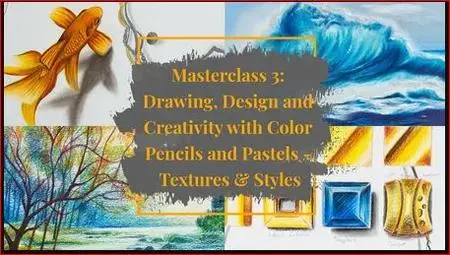 Masterclass 3: Drawing, Design and Creativity with Color Pencil and Pastels - Textures & Styles