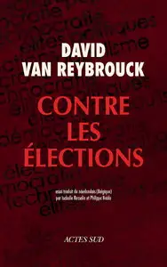 David Van Reybrouck, "Contre les élections"