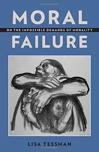 Moral Failure: On the Impossible Demands of Morality(Repost)