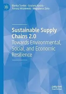 Sustainable Supply Chains 2.0: Towards Environmental, Social, and Economic Resilience