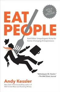 Eat People: And Other Unapologetic Rules for Game-Changing Entrepreneurs (repost)