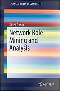 Network Role Mining and Analysis (Briefs in Complexity)