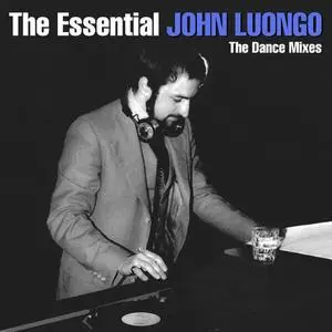 VA - The Essential John Luongo - The Dance Mixes (2023)