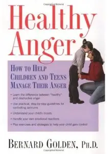Healthy Anger: How to Help Children and Teens Manage Their Anger